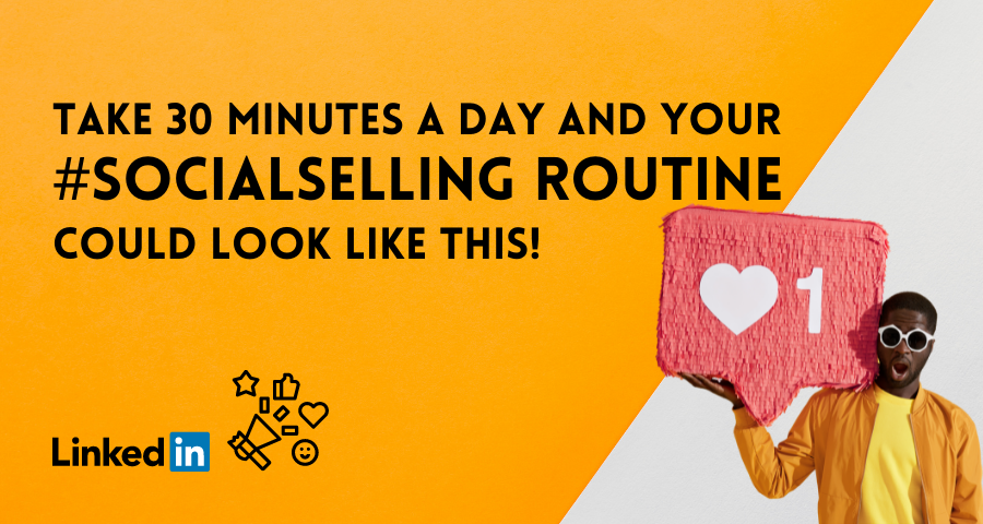 Take 30 minutes a day and your #socialselling routine could look like this!