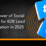 Image banner highlighting The power of social selling for b2b lead generation in 2025